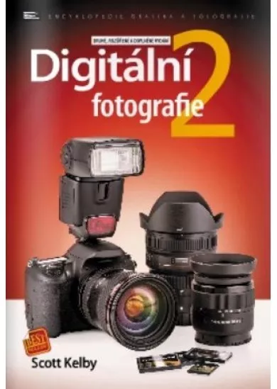 Digitální fotografie 2 - druhé, rozšířené a doplněné vydání