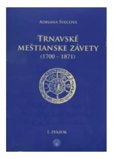 Trnavské meštianske závety I-II. 1700-1871