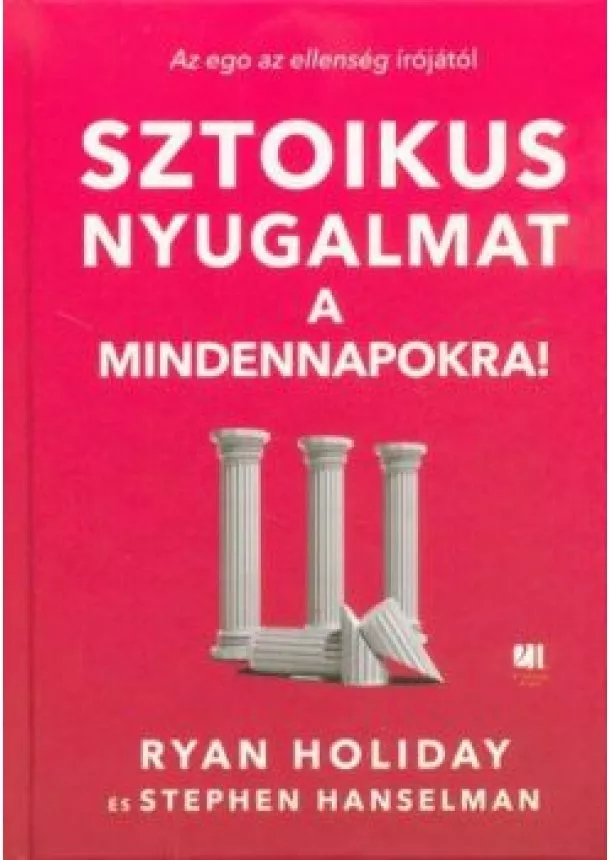 Ryan Holiday - Sztoikus nyugalmat a mindennapokra!