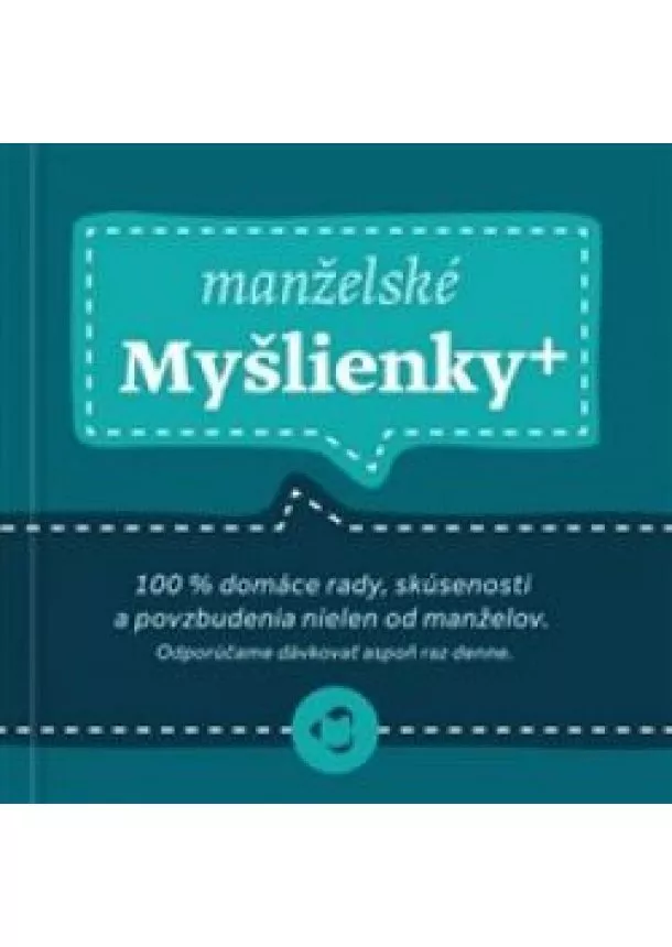 Manželské myšlienky - 100 % domáce rady, skúsenosti a povzbudenia nielen od manželov.