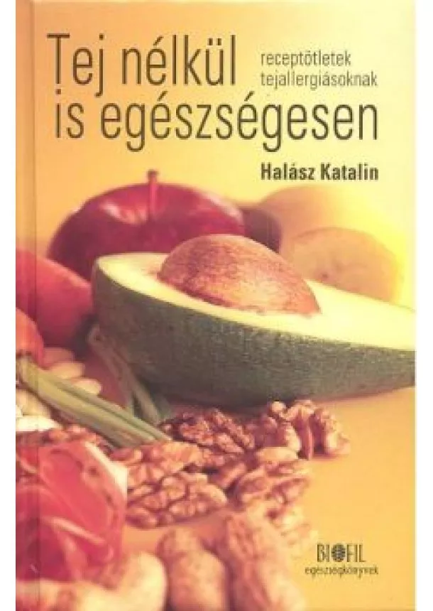 HALÁSZ KATALIN - TEJ NÉLKÜL IS EGÉSZSÉGESEN