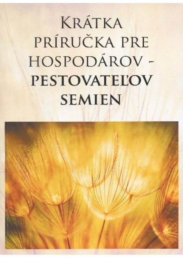 Krátka príručka pre hospodárov - pestovateľov semien