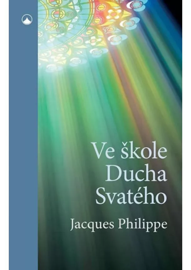 Jacques Philippe - Ve škole Ducha svatého