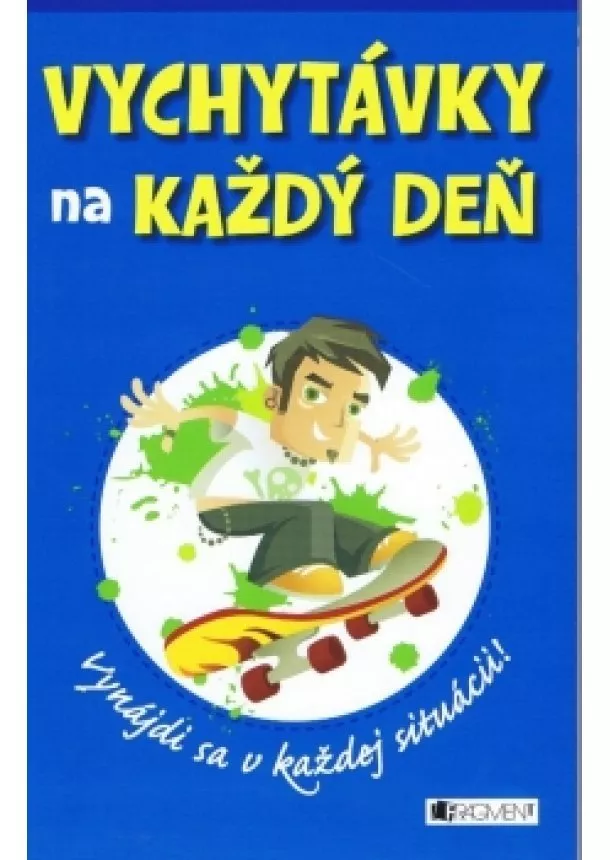 Dominique Enright, Guy Macdonald - Vychytávky na každý deň – Vynájdi sa v každej situácii