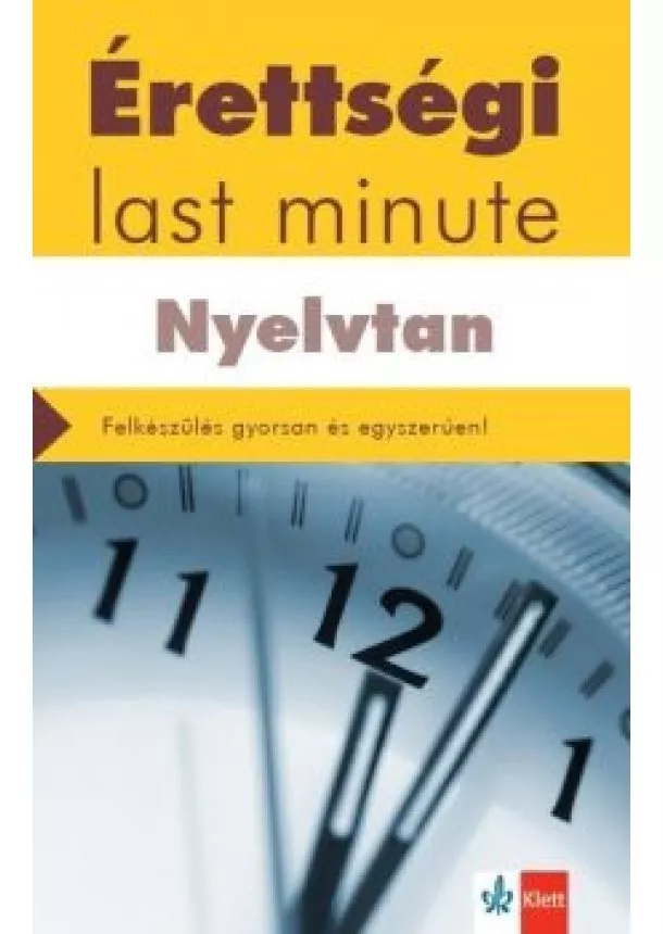 Diószegi Endre - Érettségi Last minute: Nyelvtan - Felkészülés gyorsan és egyszerűen