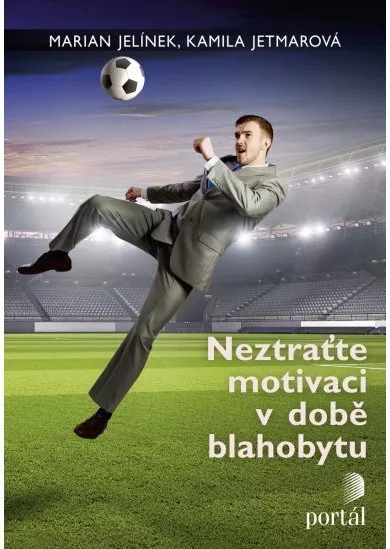 Neztraťte motivaci v době blahobytu