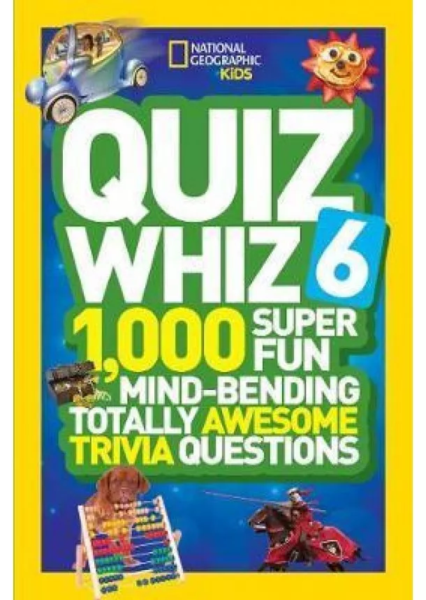 National Geographic Kids - Quiz Whiz 6 : 1,000 Super Fun Mind-Bending Totally Awesome Trivia Questions