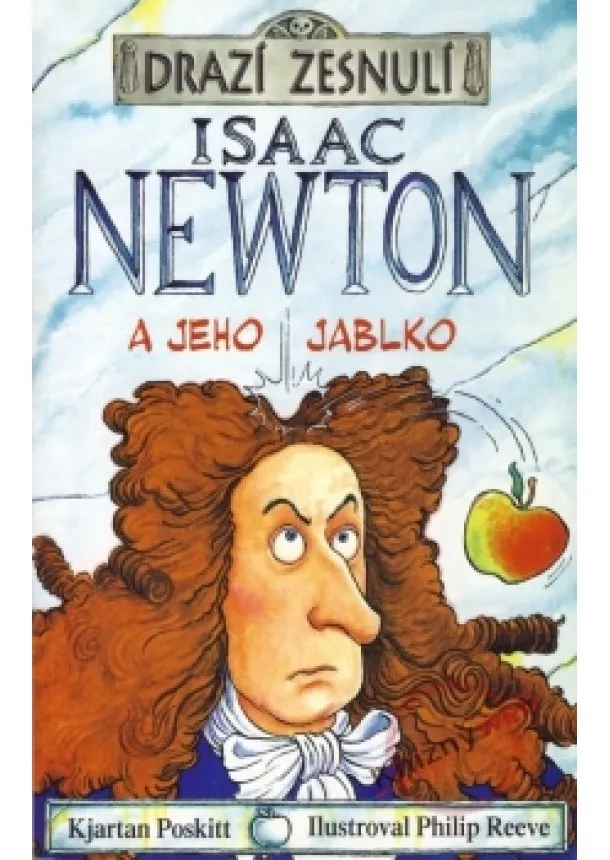 Poskitt Kjartan, Reeve Philip - Drazí zesnulí - Isaac Newton a jeho jablko