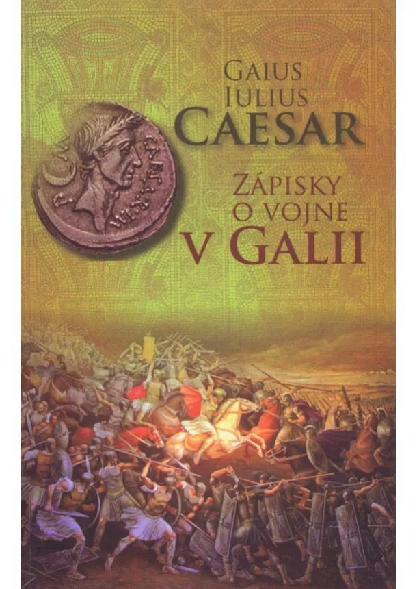 Gaius Iulius Caesar - Zápisky o vojne v Galii