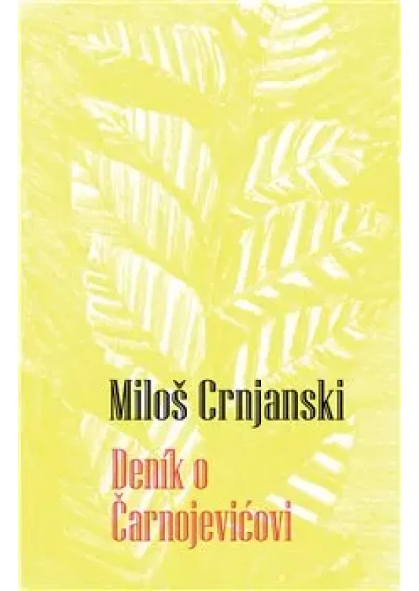 Miloš Crnjanski - Deník o Čarnojevićovi