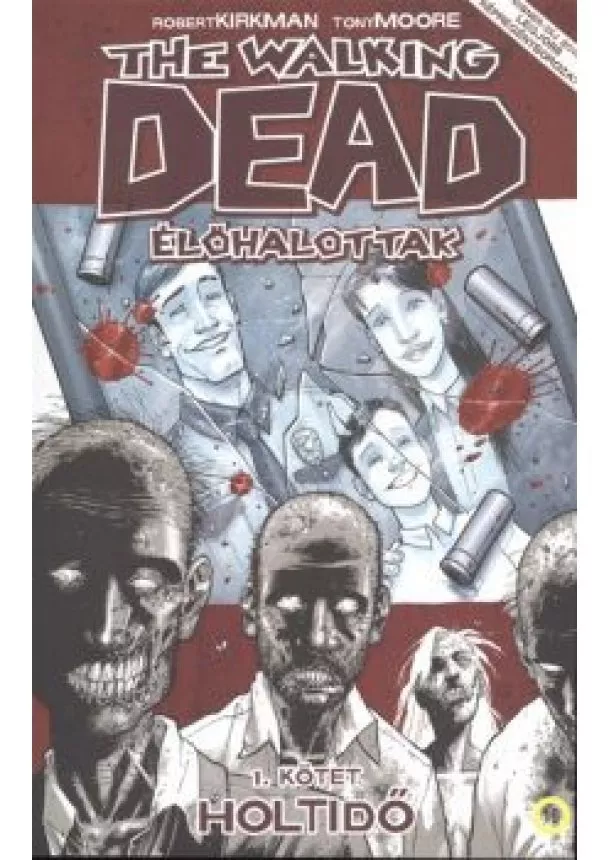 ROBERT KIRKMAN - TONY MOORE - THE WALKING DEAD - ÉLŐHALOTTAK 1.