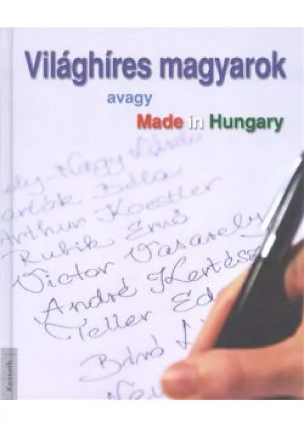 BOLGÁR GYÖRGY - VILÁGHÍRES MAGYAROK AVAGY MADE IN HUNGARY