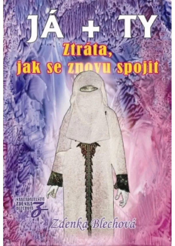 Zdenka Blechová - JÁ + TY - Ztráta, jak se znovu spojit