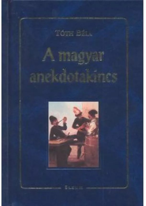 Tóth Béla - A MAGYAR ANEKDOTAKINCS