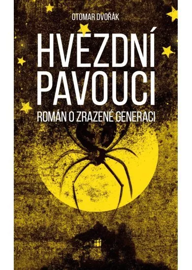 Hvězdní pavouci - Román o zrazené generaci