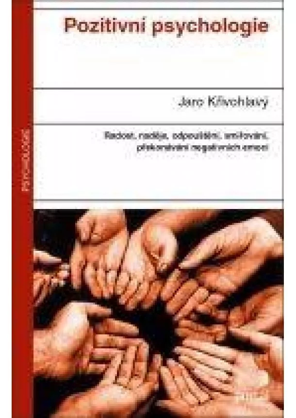 Jaro Křivohlavý - Pozitivní psychologie - Radost, naděje, odpouštění, smiřování, překonávání…