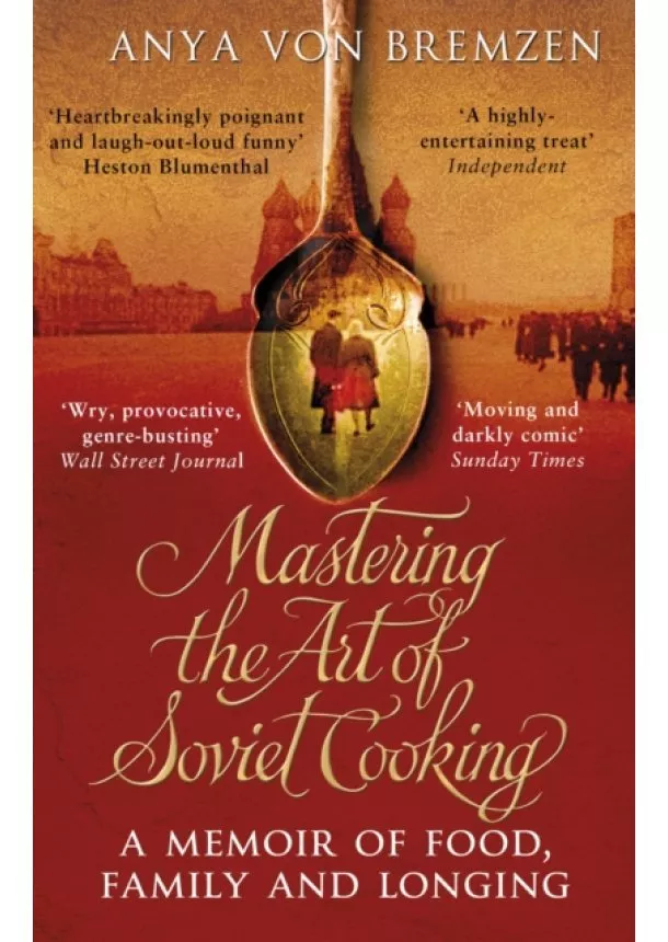 Anya Von Bremzen - Mastering the Art of Soviet Cooking