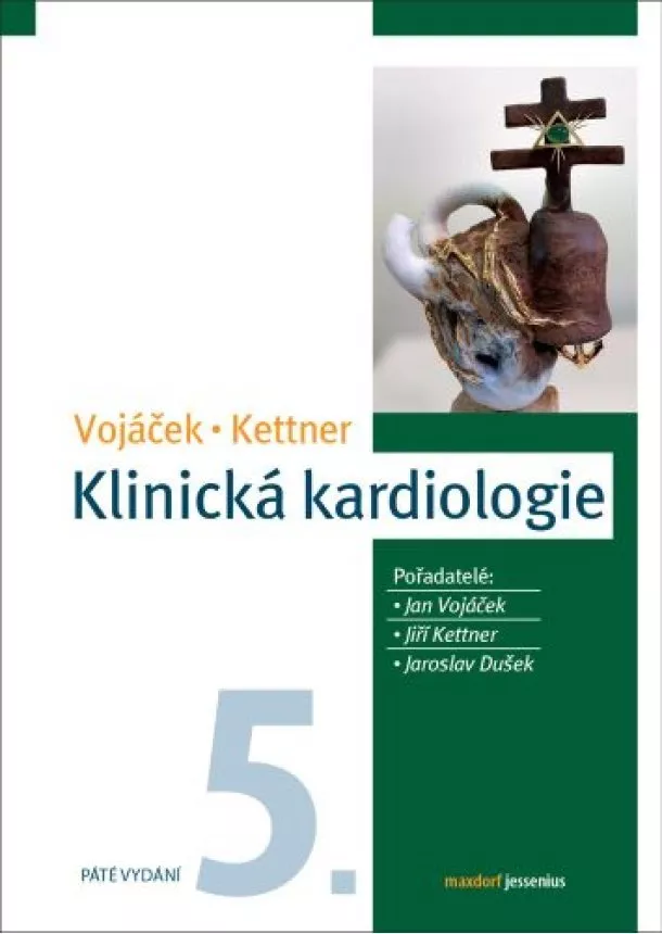 Jan Vojáček, Jiří Kettner - Klinická kardiologie (5. vydání)