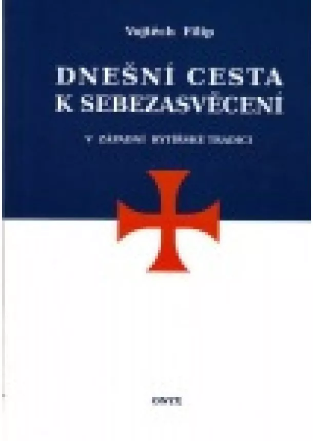 Vojtěch Filip - Dnešní cesta k sebezasvěcení v západní rytířské tradici