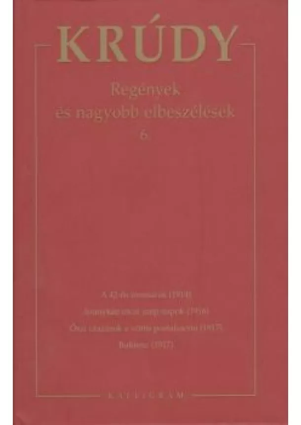 KRÚDY GYULA - Regények és nagyobb elbeszélések 6. - KRÚDY 10.