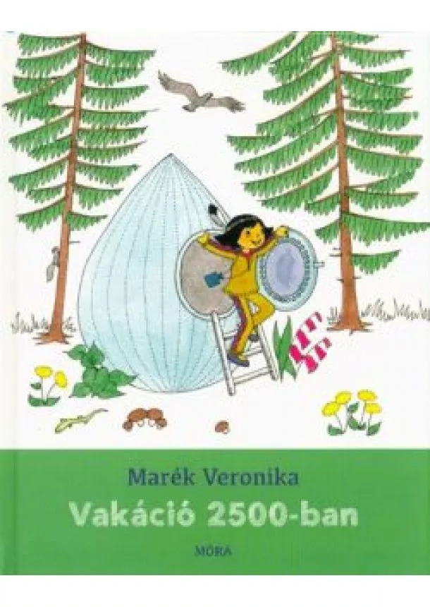 Marék Veronika - Vakáció 2500-ban (2. kiadás)