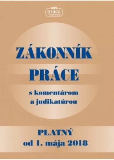 Zákonník práce s komentárom a judikatúrou platný od 1. mája 2018