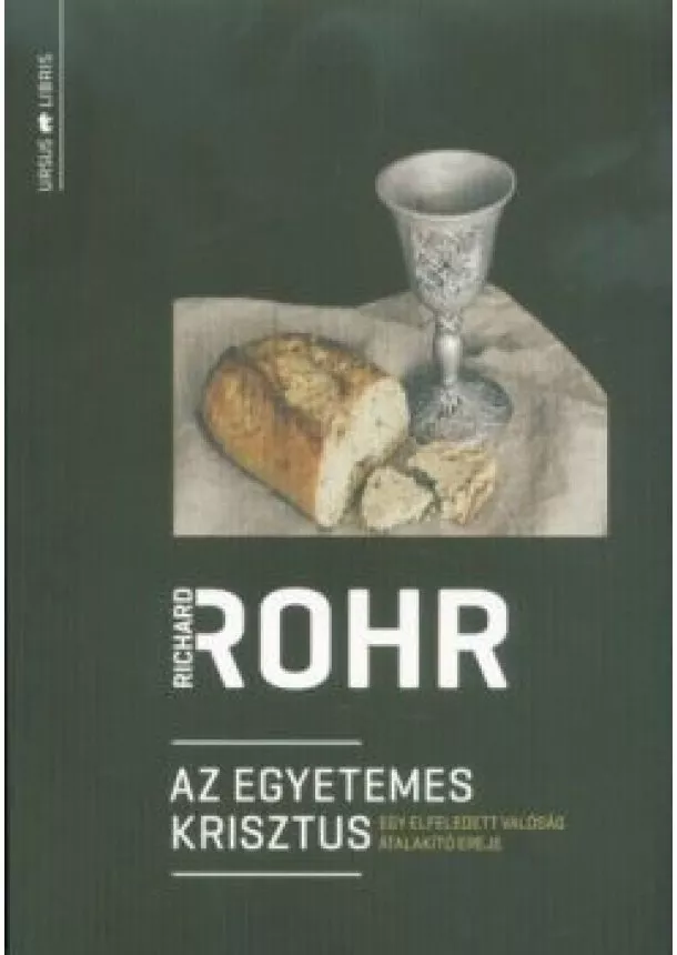 Richard Rohr - Az egyetemes Krisztus - Egy elfeledett valóság átalakító ereje