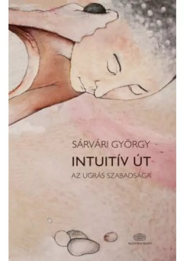 Sárvári György - Intuitív út - Az ugrás szabadsága