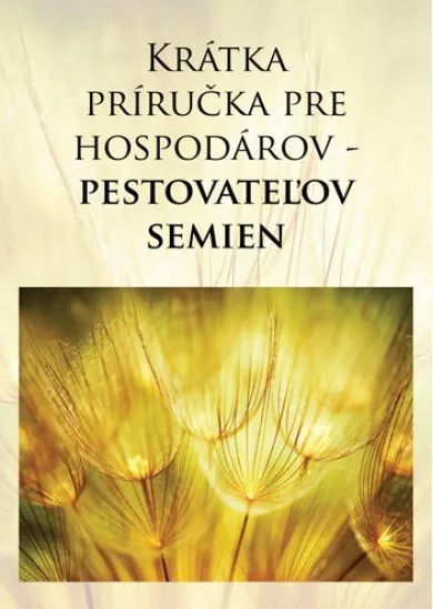 Krátka príručka pre hospodárov - pestovateľov semien