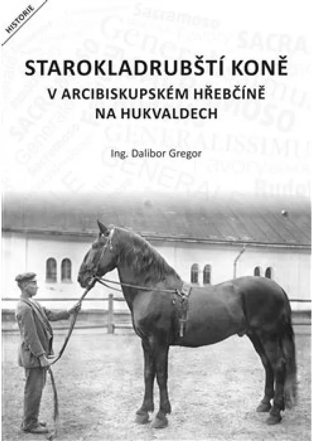 Dalibor Gregor - Starokladrubští koně v arcibiskupském