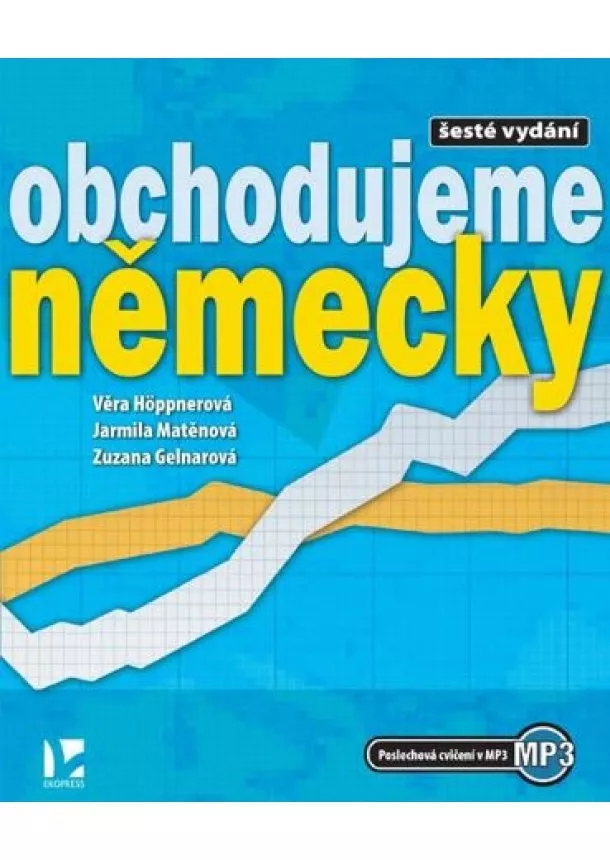 Věra Höppnerová, Jarmila Matěnová, Zuzana Gelnarová - Obchodujeme německy - 6.vydání