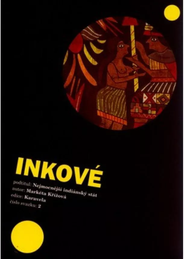 Markéta Křížová - Inkové - Nejmocnější indiánský stát