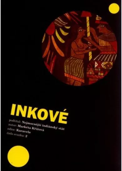 Inkové - Nejmocnější indiánský stát