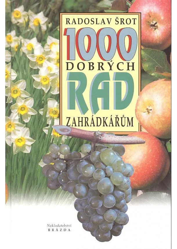 Radoslav Šrot - 1000 dobrých rad zahrádkářům