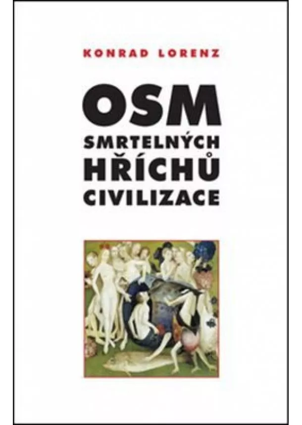 Konrad Lorenz - Osm smrtelných hříchů civilizace