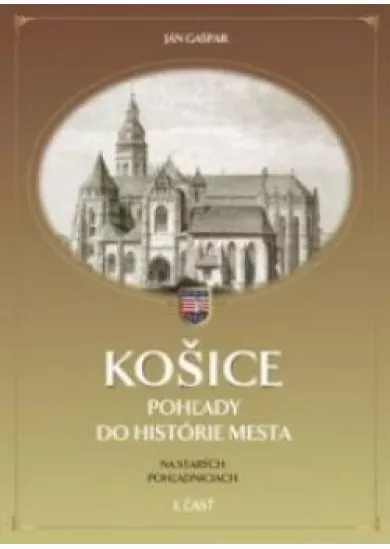 Košice - pohľady do histórie mesta