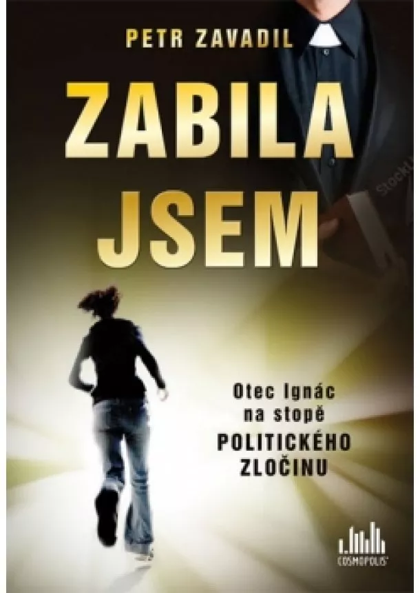 Petr Zavadil - Zabila jsem - Otec Ignác na stopě politického zločinu