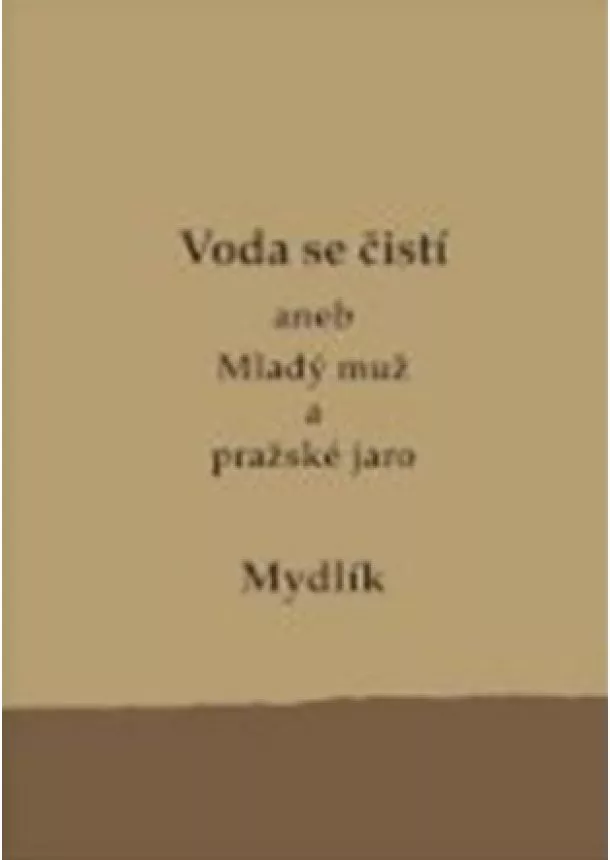 Miroslav Krůta - Voda se čistí aneb Mladý muž a pražské jaro