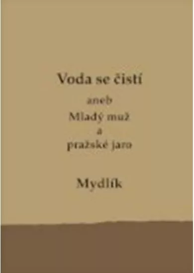 Voda se čistí aneb Mladý muž a pražské jaro