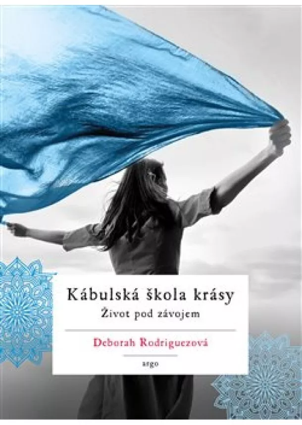 Deborah Rodriguezová - Kábulská škola krásy - Život pod závojem