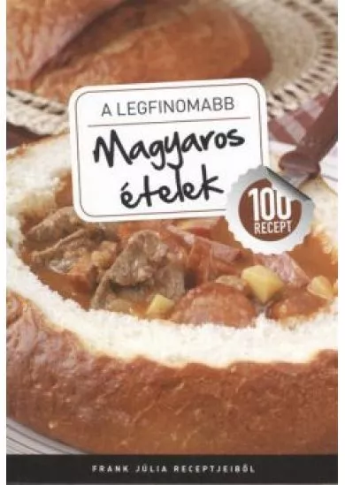 A LEGFINOMABB MAGYAROS ÉTELEK