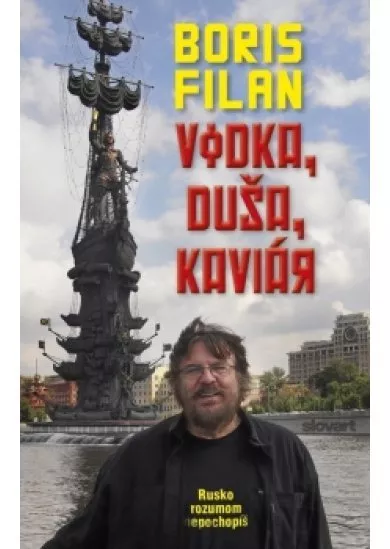 Vodka, duša, kaviár - Rusko rozumom nepochopíš