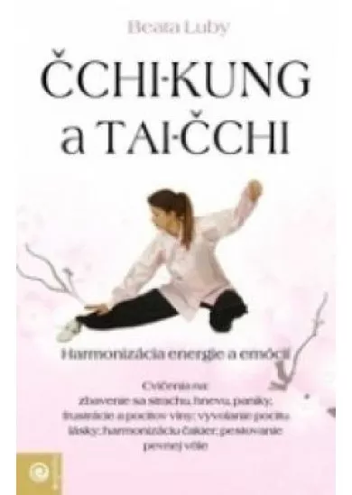 Čchi-kung a Tai-čchi -    Harmonizácia energie a emócií