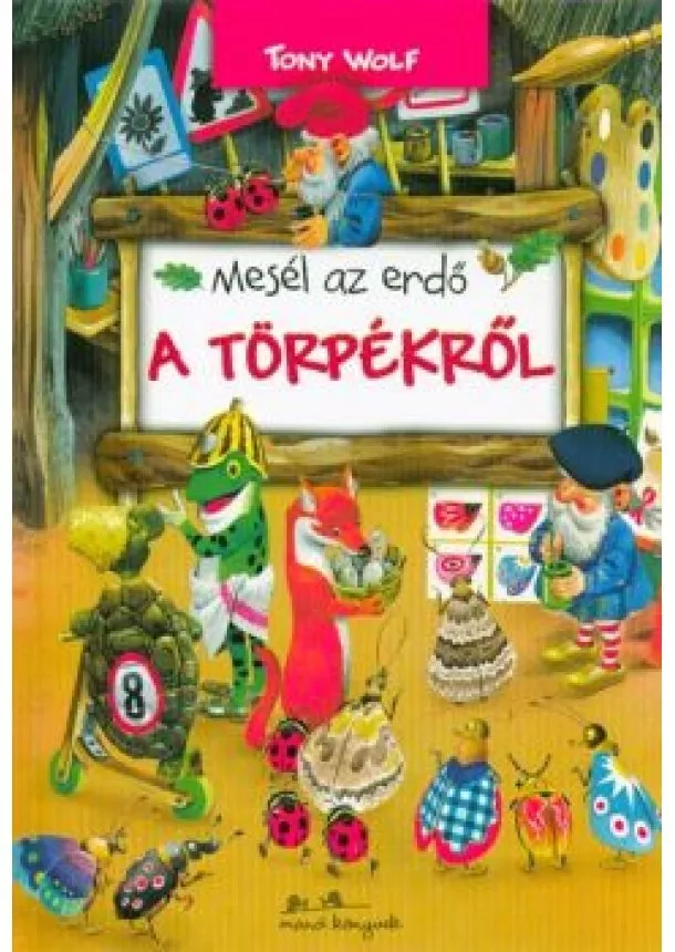 Tony Wolf - Mesél az erdő - A törpékről