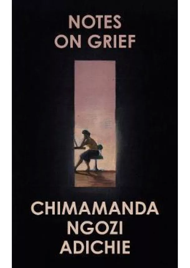 Chimamanda Ngozi Adichie - Notes on Grief