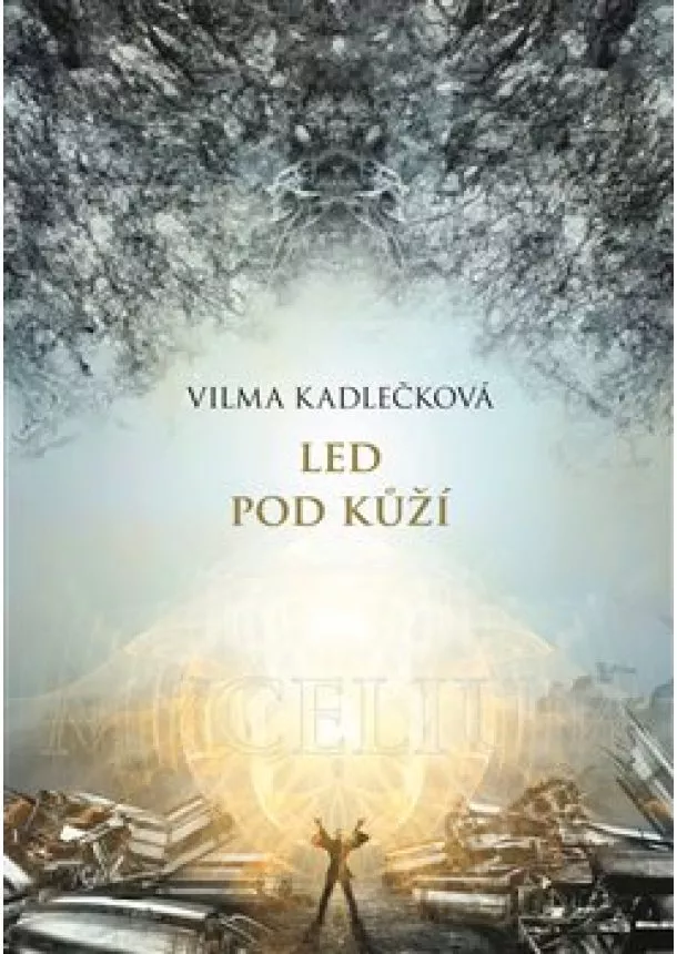 Vilma Kadlečková - Mycelium II: Led pod kůží