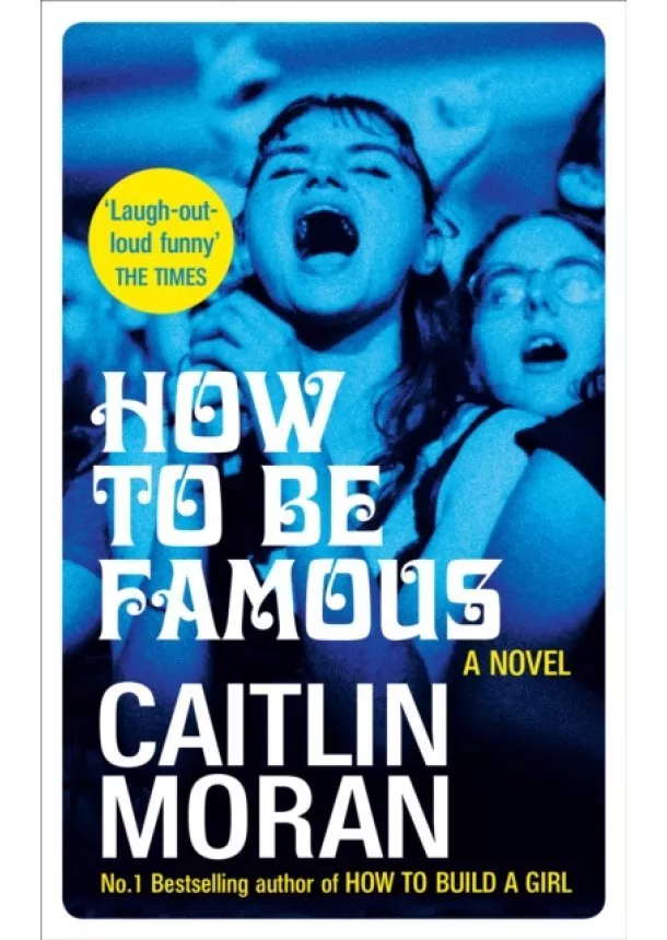 Caitlin Moran - How to be Famous