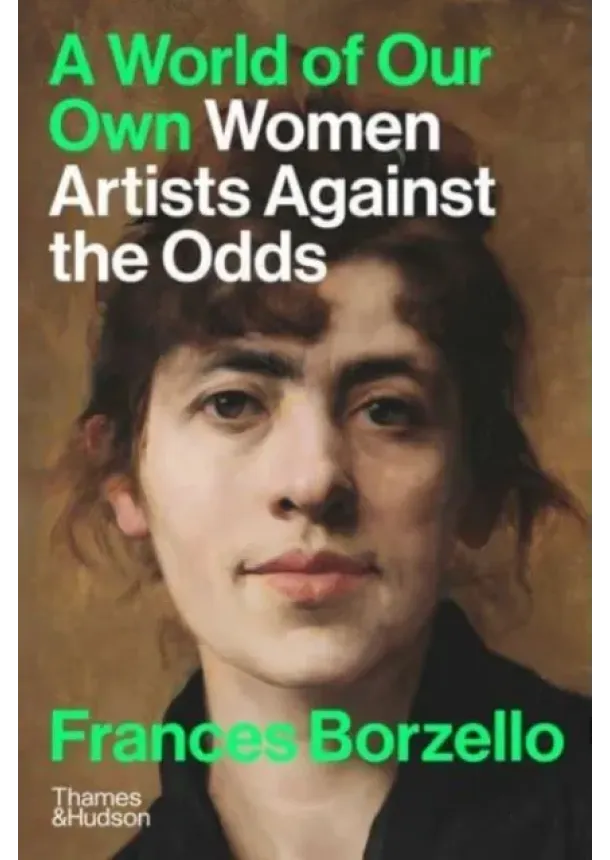 Frances Borzello - A World of Our Own