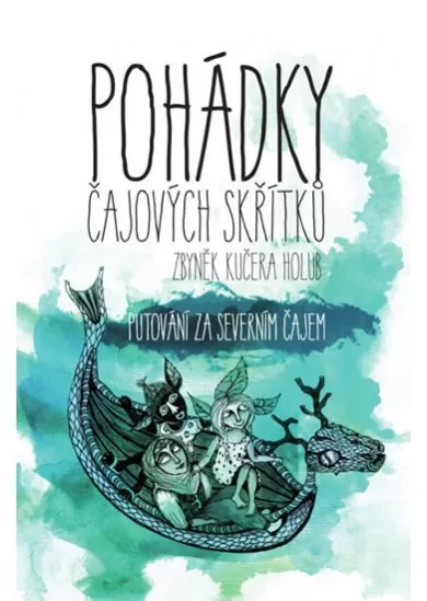 Pohádky čajových skřítků - Putování za severním čajem