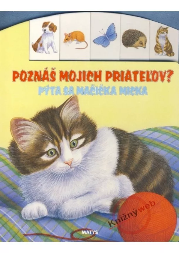 autor neuvedený - Poznáš mojich priateľov? Pýta sa mačička Micka